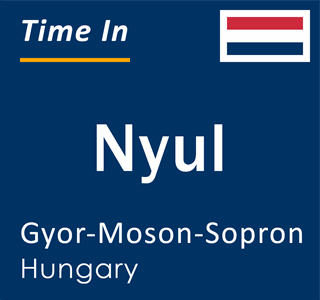 Current local time in Nyul, Gyor-Moson-Sopron, Hungary