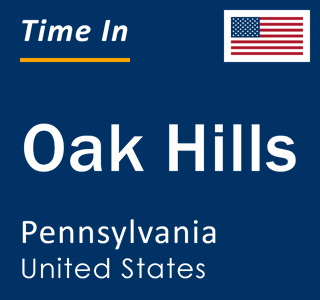 Current local time in Oak Hills, Pennsylvania, United States