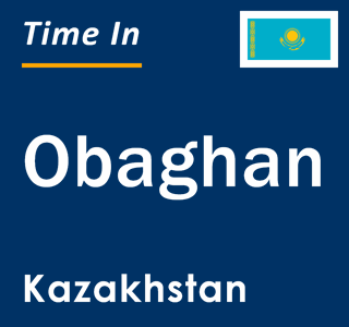 Current local time in Obaghan, Kazakhstan