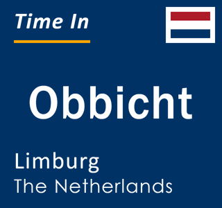 Current local time in Obbicht, Limburg, The Netherlands