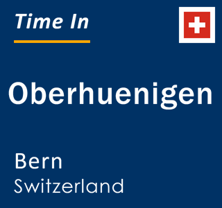 Current local time in Oberhuenigen, Bern, Switzerland