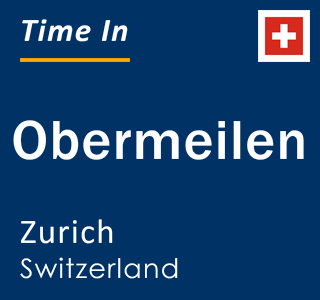 Current local time in Obermeilen, Zurich, Switzerland