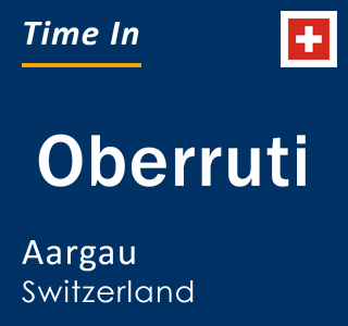 Current local time in Oberruti, Aargau, Switzerland