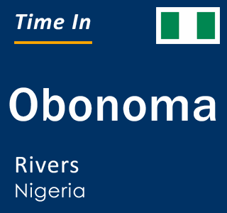 Current local time in Obonoma, Rivers, Nigeria