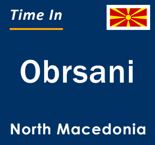 Current local time in Obrsani, North Macedonia