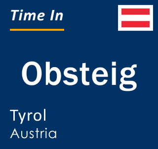 Current local time in Obsteig, Tyrol, Austria