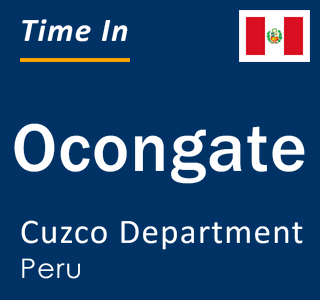 Current local time in Ocongate, Cuzco Department, Peru