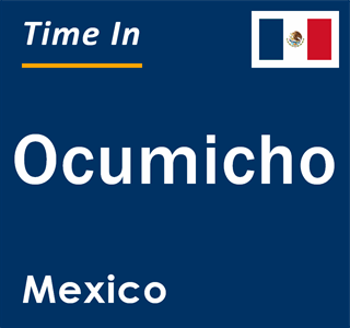 Current local time in Ocumicho, Mexico