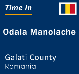 Current local time in Odaia Manolache, Galati County, Romania