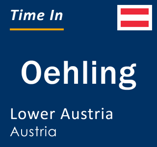 Current local time in Oehling, Lower Austria, Austria