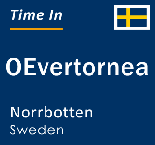 Current local time in OEvertornea, Norrbotten, Sweden