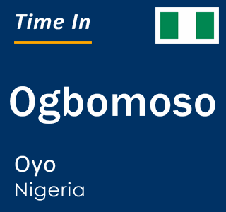 Current local time in Ogbomoso, Oyo, Nigeria