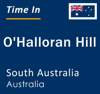 Current local time in O'Halloran Hill, South Australia, Australia