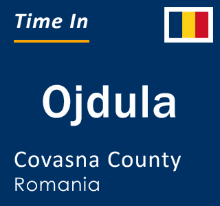 Current local time in Ojdula, Covasna County, Romania