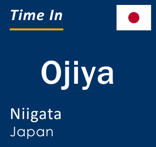 Current local time in Ojiya, Niigata, Japan