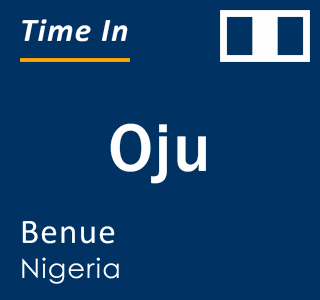 Current local time in Oju, Benue, Nigeria