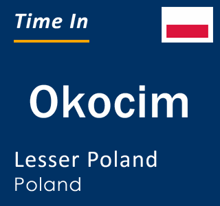 Current local time in Okocim, Lesser Poland, Poland