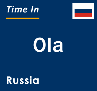 Current local time in Ola, Russia