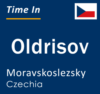 Current local time in Oldrisov, Moravskoslezsky, Czechia