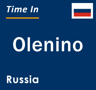 Current local time in Olenino, Russia