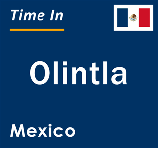 Current local time in Olintla, Mexico