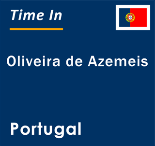 Current local time in Oliveira de Azemeis, Portugal