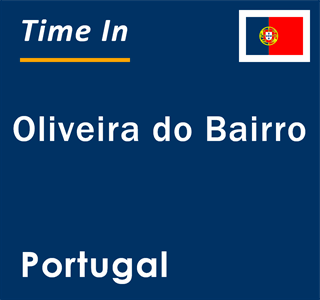 Current local time in Oliveira do Bairro, Portugal