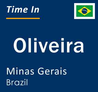 Current local time in Oliveira, Minas Gerais, Brazil