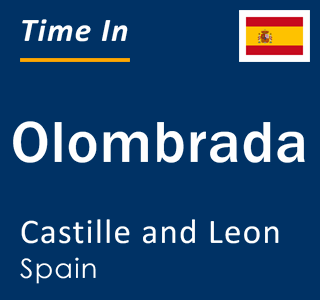 Current local time in Olombrada, Castille and Leon, Spain