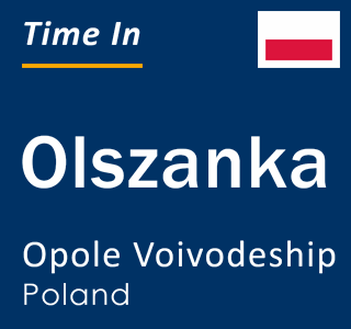 Current local time in Olszanka, Opole Voivodeship, Poland