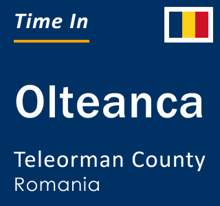 Current local time in Olteanca, Teleorman County, Romania