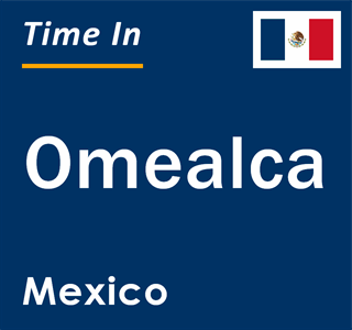 Current local time in Omealca, Mexico