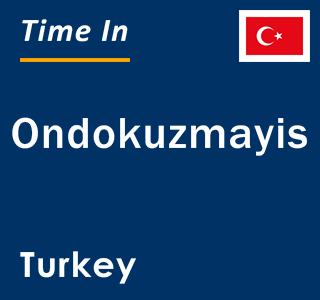 Current local time in Ondokuzmayis, Turkey