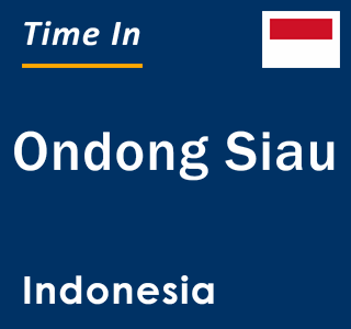 Current local time in Ondong Siau, Indonesia