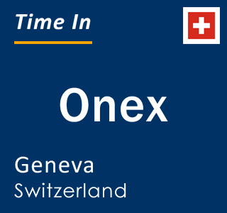 Current local time in Onex, Geneva, Switzerland