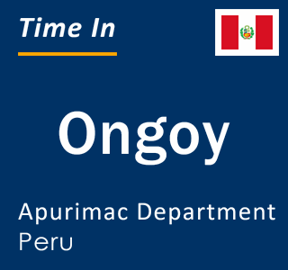 Current local time in Ongoy, Apurimac Department, Peru