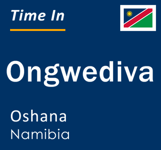 Current local time in Ongwediva, Oshana, Namibia