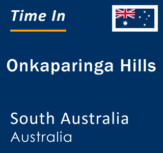 Current local time in Onkaparinga Hills, South Australia, Australia