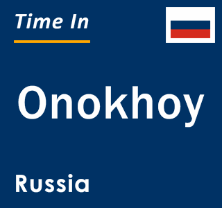 Current local time in Onokhoy, Russia