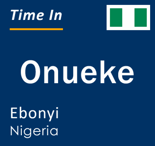 Current local time in Onueke, Ebonyi, Nigeria