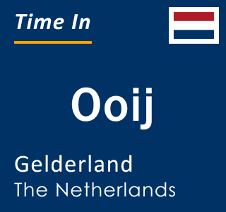 Current local time in Ooij, Gelderland, The Netherlands