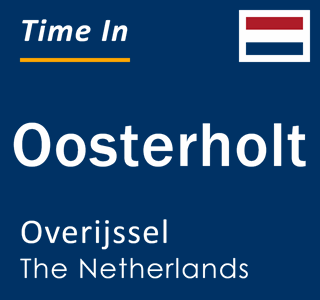 Current local time in Oosterholt, Overijssel, The Netherlands