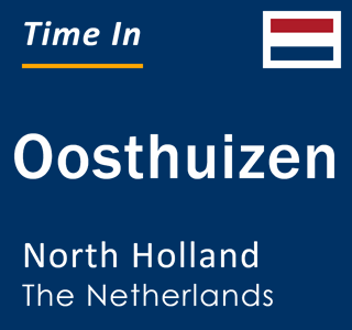 Current local time in Oosthuizen, North Holland, The Netherlands