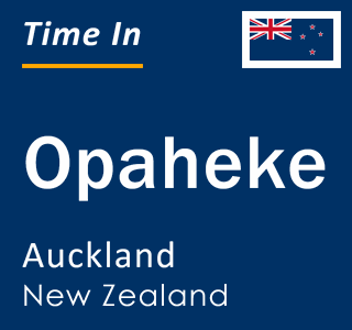 Current local time in Opaheke, Auckland, New Zealand