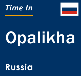 Current local time in Opalikha, Russia