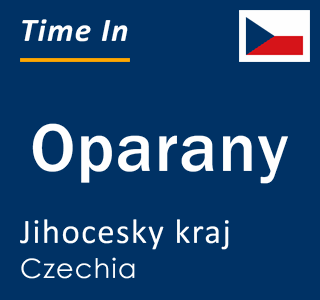 Current local time in Oparany, Jihocesky kraj, Czechia