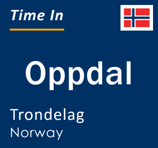 Current local time in Oppdal, Trondelag, Norway