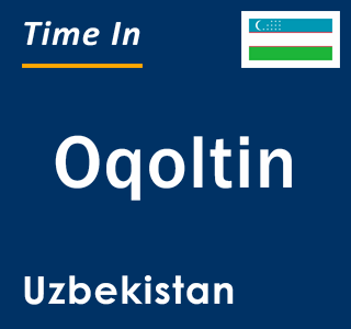 Current local time in Oqoltin, Uzbekistan