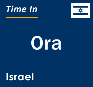 Current local time in Ora, Israel