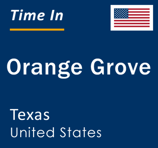 Current local time in Orange Grove, Texas, United States